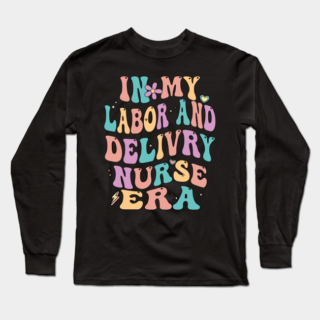 In My Labor And Delivery Nurse Era Long Sleeve T-Shirt by AssoDesign